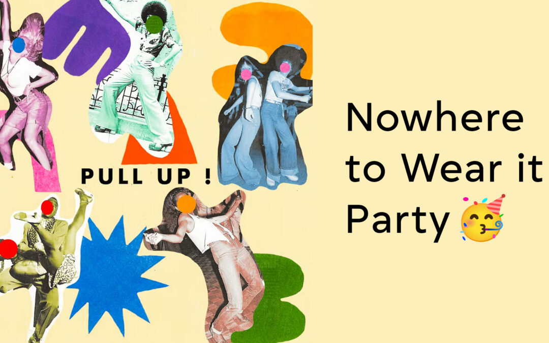 Nowhere to Wear it Party